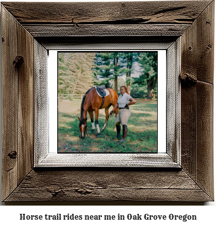 horse trail rides near me in Oak Grove, Oregon